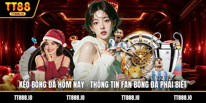 KÈO BÓNG ĐÁ HÔM NAY